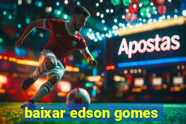 baixar edson gomes